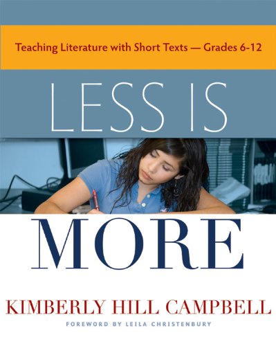 Less Is More Teaching Literature With Short Texts Grades 612 Kimberly Hill Campbell