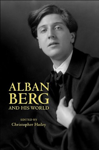 Alban Berg And His World The Bard Music Festival Christopher Hailey