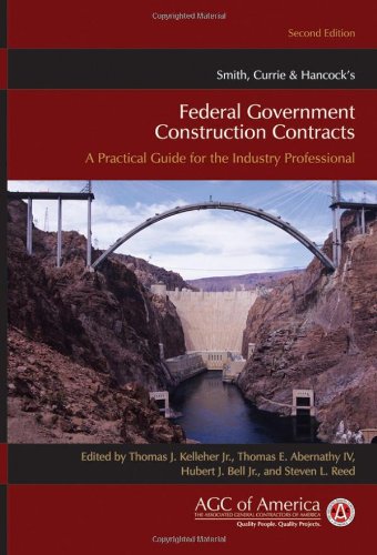 Smith Currie Hancocks Federal Government Construction Contracts A Practical Guide For The Industry Professional Second Edition 2nd Edition Thomas J Kelleher Jr