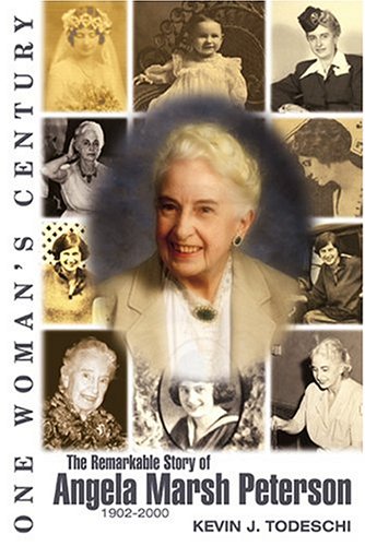 One Womans Century The Remarkable Story Of Angela Marsh Peterson 19022000 Illustrated Edition Angela Marsh Peterson