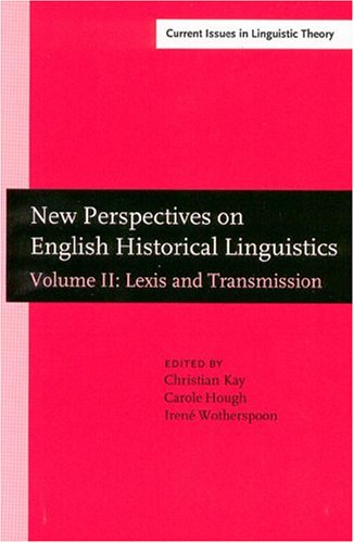 New Perspectives On English Historical Linguistics Selected Papers From 12 Icehl Glasgow 2126 August 2002 Volume Ii Lexis And Transmission Hristian J Kay