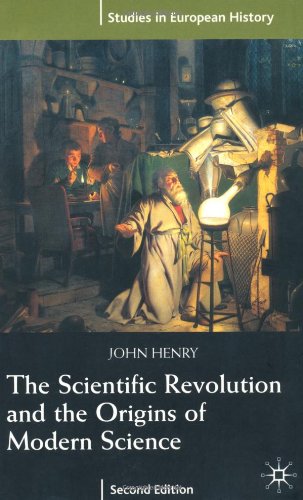 The Scientific Revolution And The Origins Of Modern Science 2nd John Henry