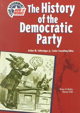 The History Of The Democratic Party Heather Lehr Wagner Bruce Fish