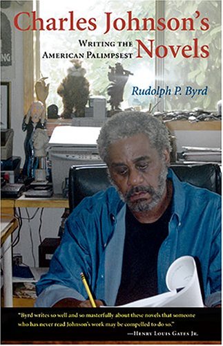 Charles Johnsons Novels Writing The American Palimpsest Rudolph P Byrd