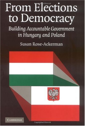 From Elections To Democracy Building Accountable Government In Hungary And Poland Susan Roseackerman