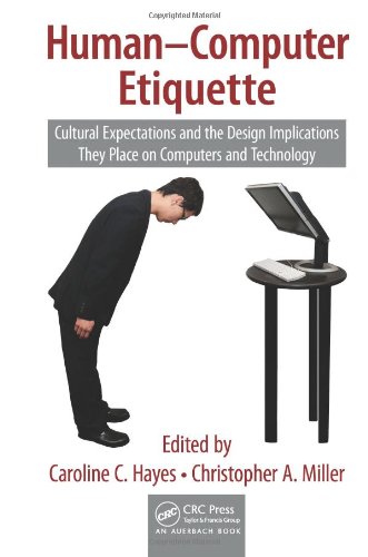 Humancomputer Etiquette Cultural Expectations And The Design Implications They Place On Computers And Technology Supply Chain Integration Modeling Optimization And Applications 1st Edition Caroline C Hayes