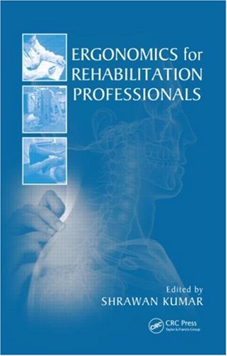 Ergonomics For Rehabilitation Professionals 1st Edition Shrawan Kumar
