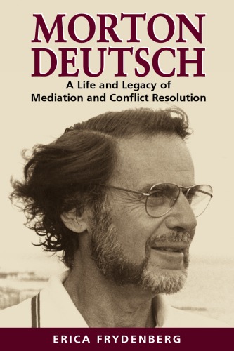 Morton Deutsch A Life And Legacy Of Mediation And Conflict Resolution Erica Frydenberg