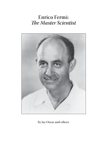 Enrico Fermi The Master Scientist Jay Orear