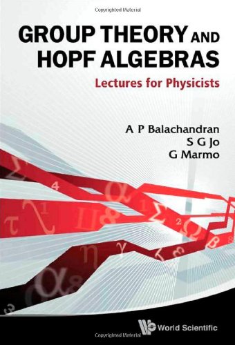 Group Theory And Hopf Algebra Lectures For Physicists 1st Edition A P Balachandran