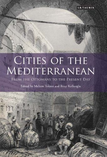 Cities Of The Mediterranean From The Ottomans To The Present Day Biray Kolluoglu