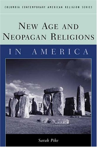 New Age And Neopagan Religions In America 1st Edition Sarah M Pike