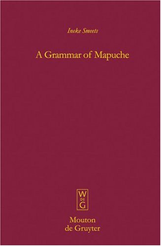A Grammar Of Mapuche Mouton Grammar Library 1st Edition Smeets