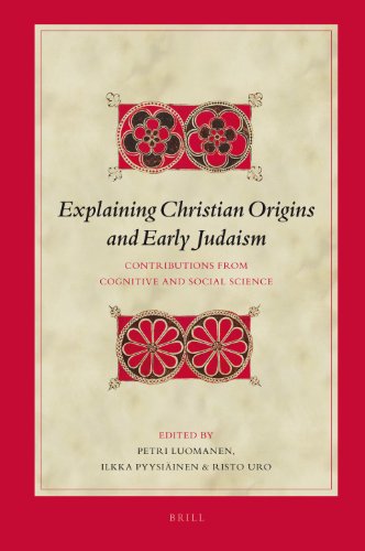 Explaining Christian Origins And Early Judaism Contributions From Cognitive And Social Science Biblical Interpretation Series Petri Luomanen