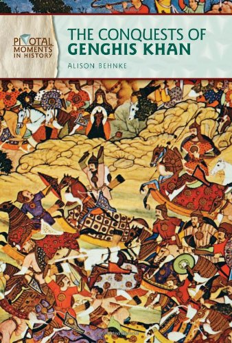 The Conquests Of Genghis Khan Pivotal Moments In History Alison Behnke