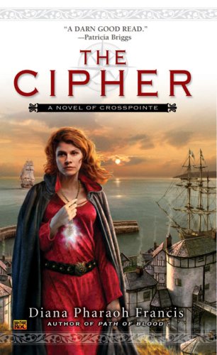 The Cipher Crosspointe Chronicles 1 Diana Pharaoh Francis