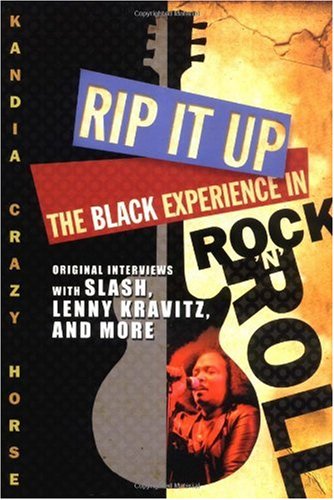 Rip It Up The Black Experience In Rock N Roll 1st Kandia Crazy Horse