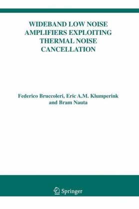 Wideband Low Noise Amplifiers Exploiting Thermal Noise Cancellation 1st Edition Federico Bruccoleri And Eric A M Klumperink And Bram Nauta