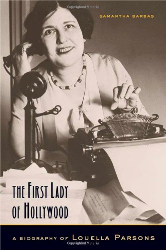 The First Lady Of Hollywood A Biography Of Louella Parsons 1st Edition Samantha Barbas