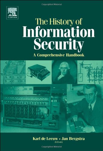 The History Of Information Security A Comprehensive Handbook Karl Maria Michael De Leeuw