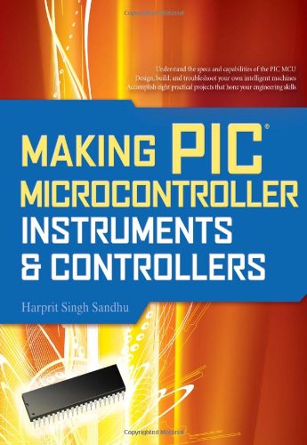Making Pic Microcontroller Instruments And Controllers 1st Edition Harprit Sandhu