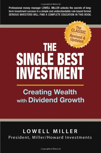 The Single Best Investment Creating Wealth With Dividend Growth 2nd Lowell Miller