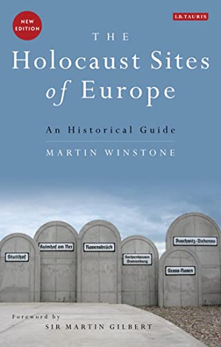 The Holocaust Sites Of Europe An Historical Guide Martin Winstone