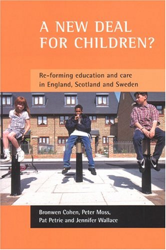 A New Deal For Children Reforming Education And Care In England Scotland And Sweden Bronwen Cohen