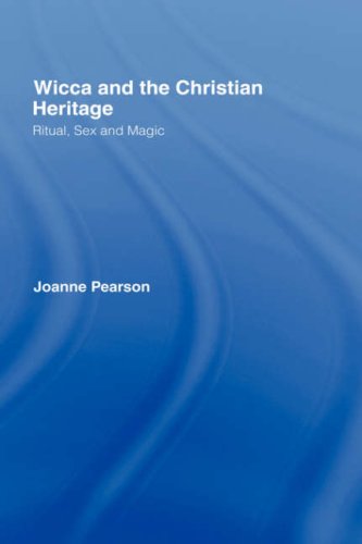 Wicca And The Christian Heritage Ritual Sex And Magic 1st Edition Joanne Pearson