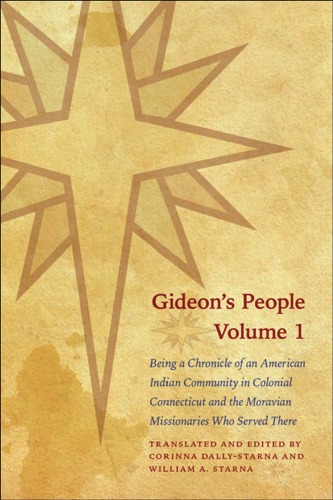 Gideons People 2volume Set Being A Chronicle Of An American Indian Community In Colonial Connecticut And The Moravian Missionaries Who Served There The Iroquoians And Their World William A Starna