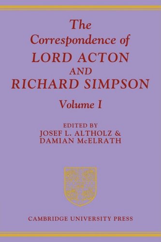 The Correspondence Of Lord Acton And Richard Simpson Volume 1 1st Edition Josef L Altholz