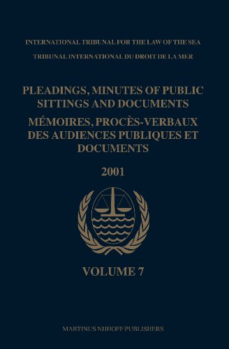 Pleadings Minutes Of Public Sittings And Documents Mamoires Procasverbaux Des Audiences Publiques Et Documents Volume 7 2001 Bilingual International Tribunal For The Law Of The Sea