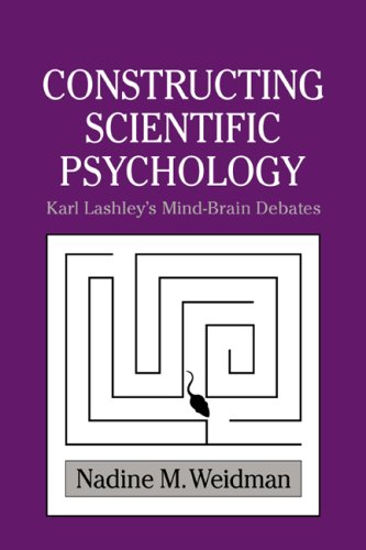 Constructing Scientific Psychology Karl Lashleys Mindbrain Debates 1st Edition Nadine M Weidman