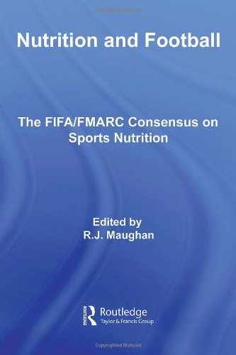 Nutrition And Football The Fifa Marc Consensus On Sports Nutrition 1st Edition Maughan