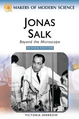 Jonas Salk Beyond The Microscope Makers Of Modern Science 2 Revised Victoria Sherrow
