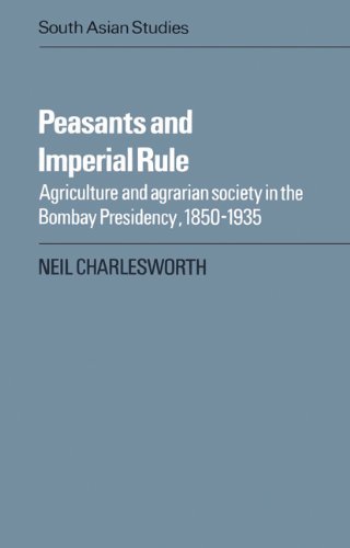Peasants And Imperial Rule Agriculture And Agrarian Society In The Bombay Presidency 18501935 Neil Charlesworth