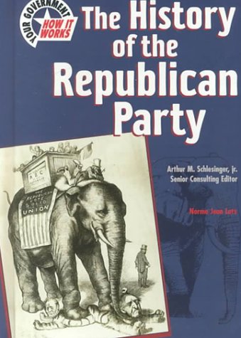 The History Of The Republican Party Heather Lehr Wagner