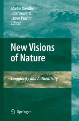 New Visions Of Nature Complexity And Authenticity 1st Edition Martin Drenthen