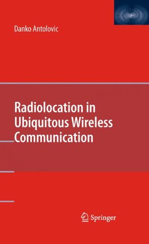 Radiolocation In Ubiquitous Wireless Communication 1st Edition Danko Antolovic Auth