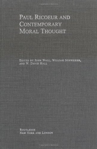 Paul Ricoeur And Contemporary Moral Thought 1st Edition John Wall