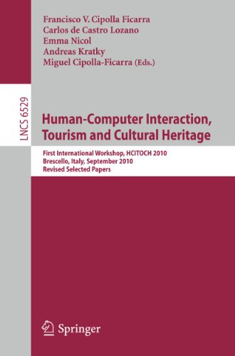 Humancomputer Interaction Tourism And Cultural Heritage First International Workshop Hcitoch 2010 Brescello Italy September 78 2010 Revised Selected Papers 1st Edition Andreas Kratky Auth