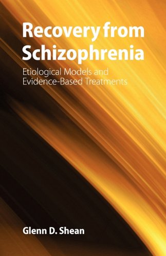 Recovery From Schizophrenia Etiological Models And Evidencebased Treatments Glenn D Shean