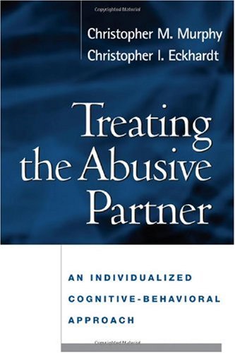 Treating The Abusive Partner An Individualized Cognitivebehavioral Approach 1st Edition Christopher M Murphy Phd