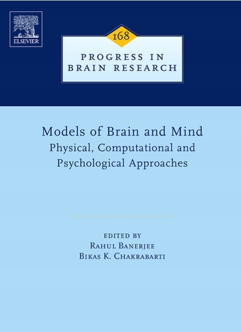 Models Of Brain And Mind Physical Computational And Psychological Approaches 1st Rahul Banerjee Bikas K Chakrabarti Editors