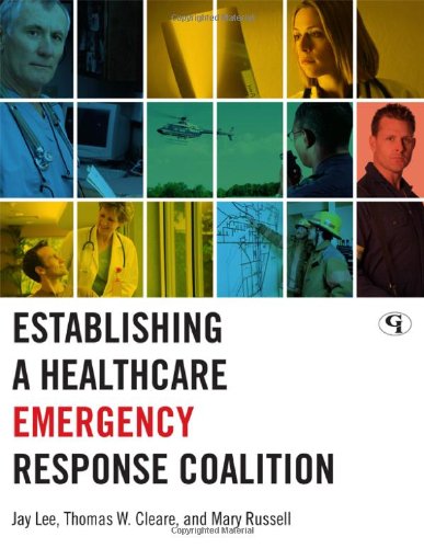 Establishing A Healthcare Emergency Response Coalition 1st Edition Jay Lee