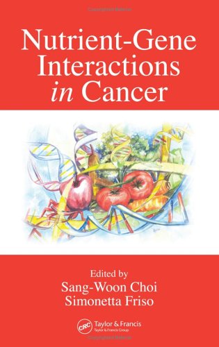 Nutrientgene Interactions In Cancer 1st Edition Sangwoon Choi