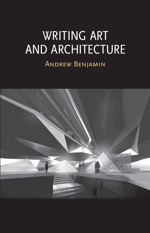 Writing Art And Architecture Andrew Benjamin