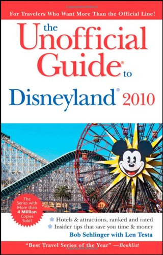 The Unofficial Guide To Disneyland 2010 Unofficial Guides Revised Edition Bob Sehlinger