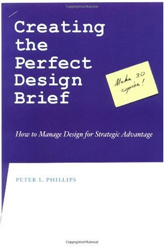 Creating The Perfect Design Brief How To Manage Design For Strategic Advantage Peter L Phillips
