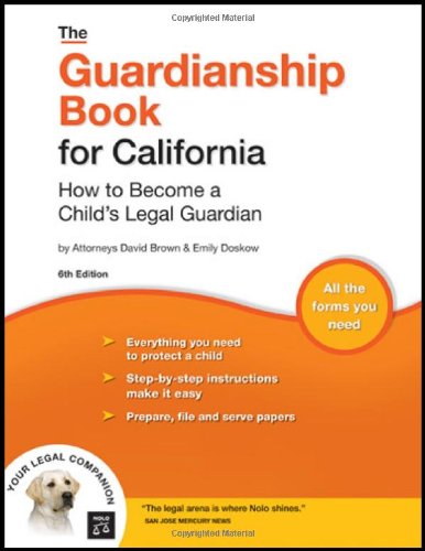 The Guardianship Book For California How To Become A Childs Legal Guardian 6th Edition 6th Edition David Wayne Brown